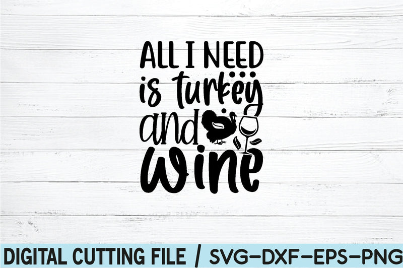 all i need is turkey and wine SVG SVG buydesign 