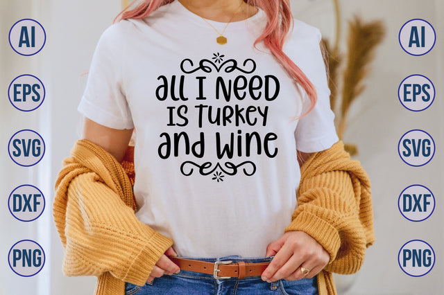 All I Need Is Turkey And Wine svg SVG nirmal108roy 