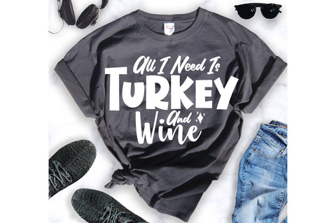All I Need Is Turkey And Wine svg SVG orpitasn 