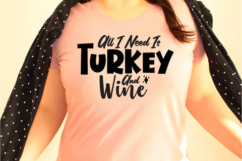 All I Need Is Turkey And Wine svg SVG orpitasn 
