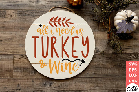 All i need is turkey & wine Round Sign SVG akazaddesign 