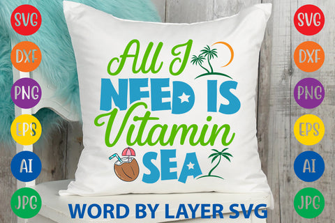 All I Need Is Vitamin Sea, Summer SVG SVG Rafiqul20606 