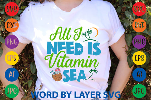 All I Need Is Vitamin Sea, Summer SVG SVG Rafiqul20606 