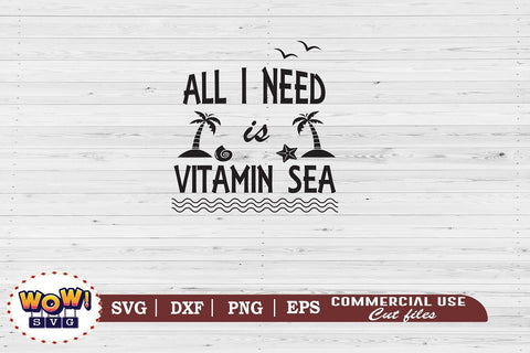 All I need is vitamin sea svg, Summer svg, Beach svg, Png, Dxf SVG Wowsvgstudio 