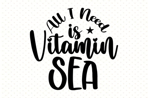 All I Need is Vitamin Sea svg SVG orpitasn 