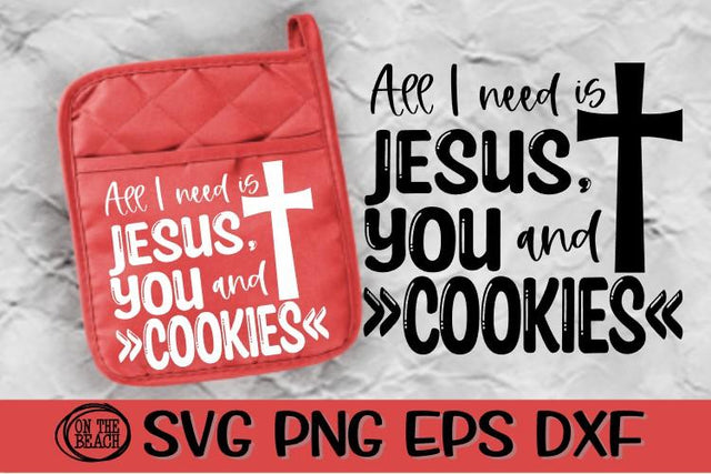 All I Need - Jesus - You - Cookies- Pot Holder-Valentine SVG PNG EPS DXF SVG On the Beach Boutique 