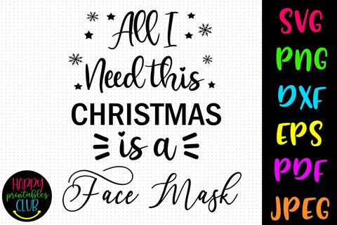 All I Need this Christmas is Face Mask- Pandemic Christmas Ornaments SVG Happy Printables Club 