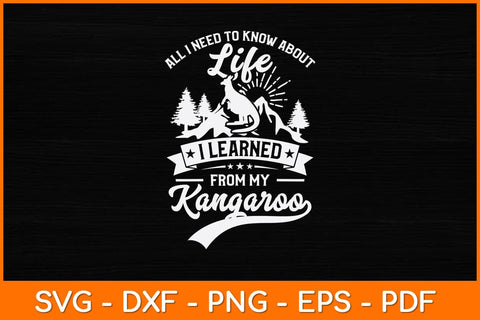 All I Need To Know About Life I Learned Kangaroo Svg Design SVG artprintfile 