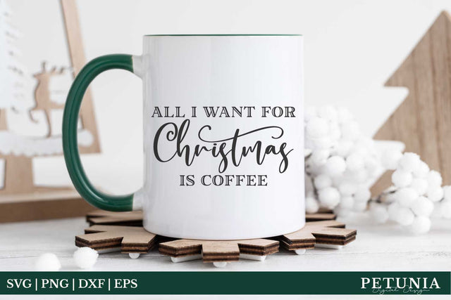 All I Want For Christmas | Christmas Coffee Mug SVG SVG Petunia Digital Design 