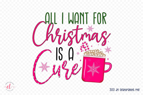 All I Want for Christmas is a Cure PNG Sublimation Sublimation CraftLabSVG 