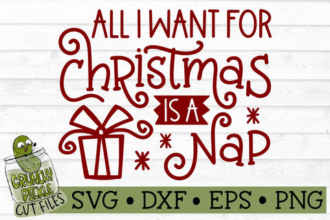 All I Want For Christmas is a Nap SVG File SVG Crunchy Pickle 