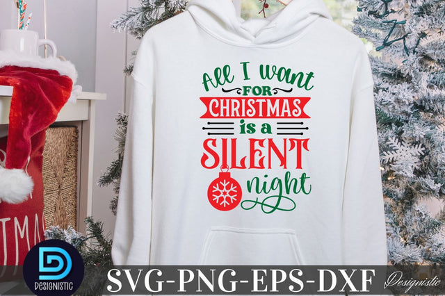 All I want for Christmas is a silent night, Christmas SVG SVG DESIGNISTIC 