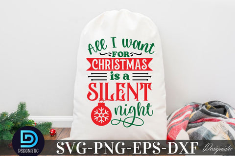 All I want for Christmas is a silent night, Christmas SVG SVG DESIGNISTIC 