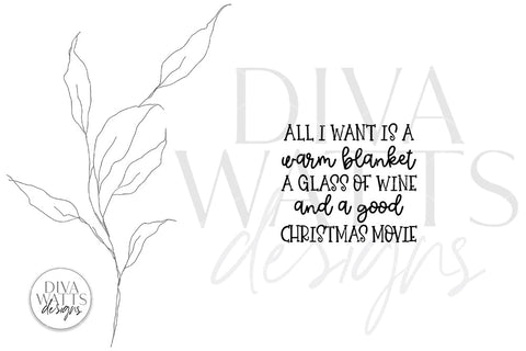 All I Want For Christmas Is A Warm Blanket A Glass Of Wine And A Good Christmas Movie SVG SVG Diva Watts Designs 