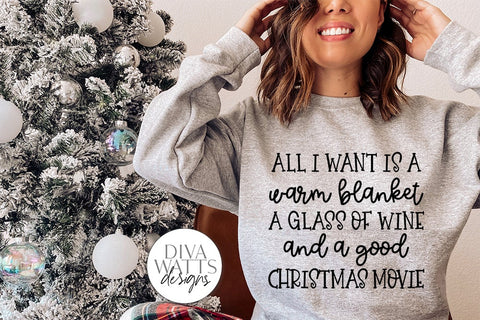All I Want For Christmas Is A Warm Blanket A Glass Of Wine And A Good Christmas Movie SVG SVG Diva Watts Designs 
