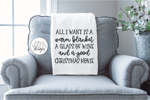 All I Want For Christmas Is A Warm Blanket A Glass Of Wine And A Good Christmas Movie SVG SVG Diva Watts Designs 