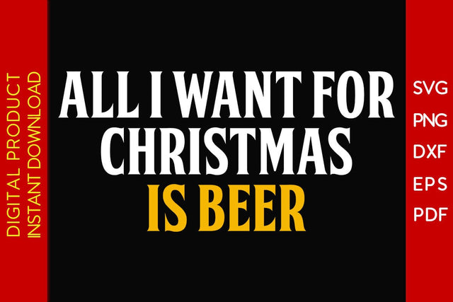 All I Want For Christmas Is Beer SVG PNG EPS Cut File SVG Creativedesigntee 
