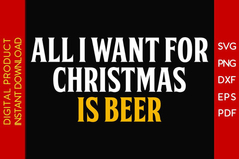All I Want For Christmas Is Beer SVG PNG EPS Cut File SVG Creativedesigntee 
