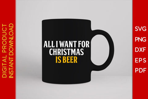 All I Want For Christmas Is Beer SVG PNG EPS Cut File SVG Creativedesigntee 