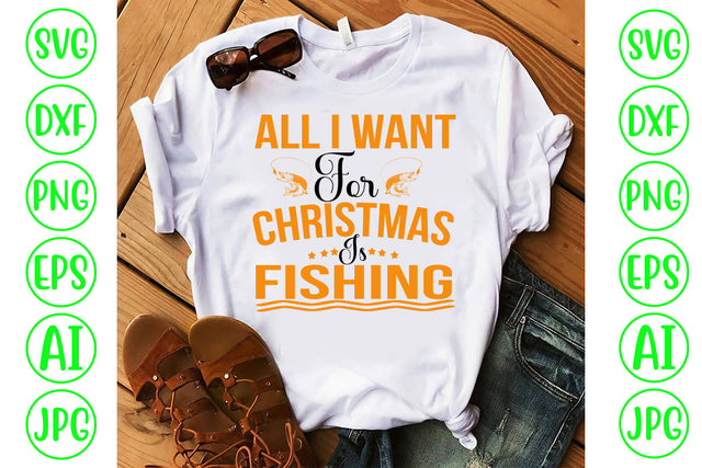 All I Want For Christmas Is Fishing SVG Cut File SVG Syaman 