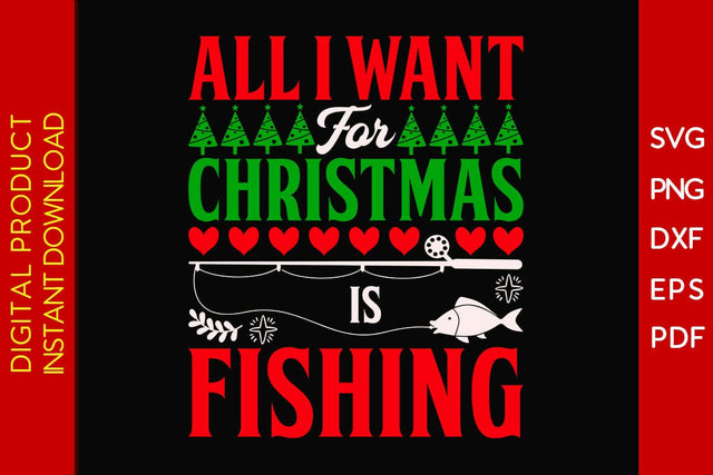 All I Want For Christmas Is Fishing SVG PNG EPS Cut File SVG Creativedesigntee 
