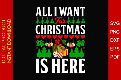 All I Want For Christmas Is Here SVG PNG EPS Cut File SVG Creativedesigntee 