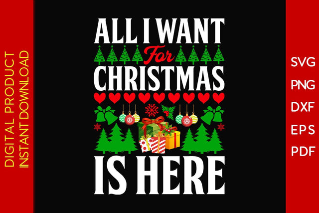 All I Want For Christmas Is Here SVG PNG EPS Cut File SVG Creativedesigntee 