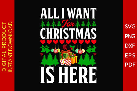 All I Want For Christmas Is Here SVG PNG EPS Cut File SVG Creativedesigntee 