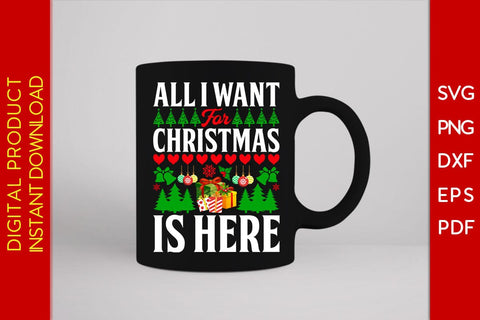 All I Want For Christmas Is Here SVG PNG EPS Cut File SVG Creativedesigntee 
