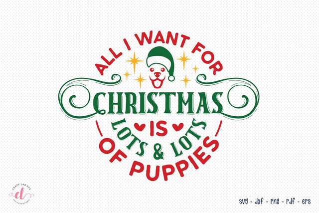 All I Want for Christmas is Lots & Lots of Puppies SVG SVG CraftLabSVG 