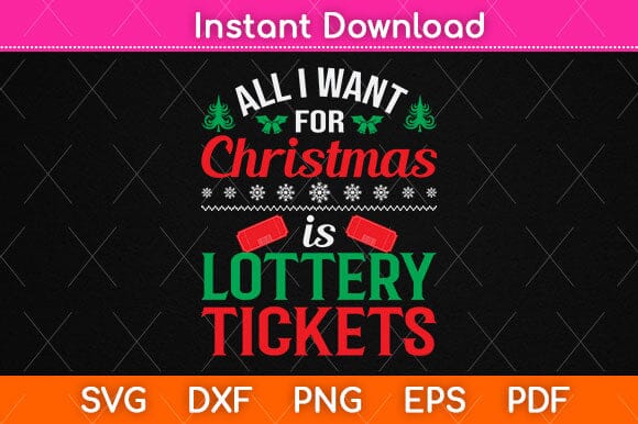 All I Want For Christmas Is Lottery Tickets Svg File SVG Helal 