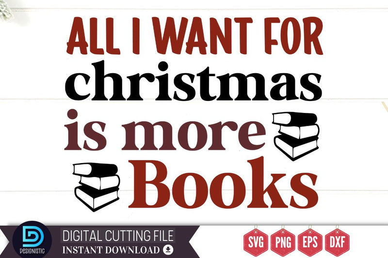 All i want for christmas is more books SVG SVG DESIGNISTIC 