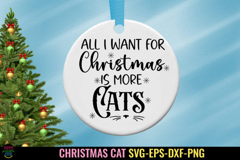 All I Want for Christmas Is More Cats SVG I Cat Ornaments SVG SVG Happy Printables Club 