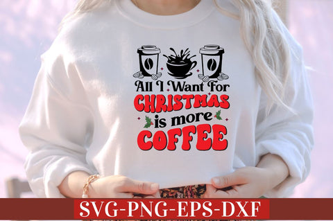all i want for christmas is more coffee SVG SVG DESIGNISTIC 