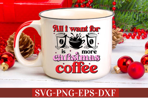 All i want for christmas is more coffee SVG SVG DESIGNISTIC 