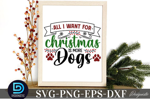 All i want for christmas is more dogs, Mega Christmas Dog SVG Bundle SVG DESIGNISTIC 