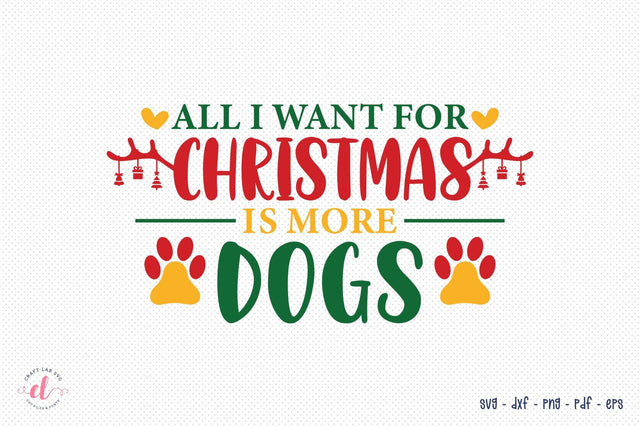 All I Want for Christmas is More Dogs SVG Design SVG CraftLabSVG 