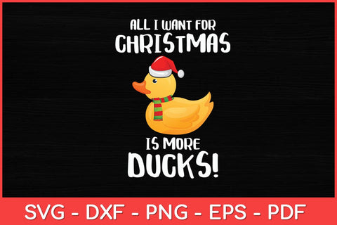 All I Want For Christmas Is More Ducks - Rubber Duck Svg Design SVG artprintfile 