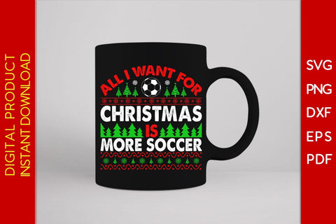 All I Want For Christmas Is More Soccer SVG PNG EPS Cut File SVG Creativedesigntee 