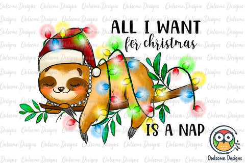 All I Want For Christmas Is Nap PNG Sublimation Sublimation Owlsome.Designs 