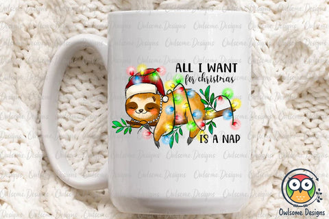 All I Want For Christmas Is Nap PNG Sublimation Sublimation Owlsome.Designs 