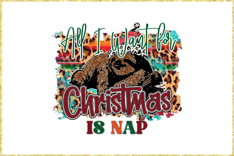 All I Want for Christmas is Nap Sublimation Sublimation Jagonath Roy 