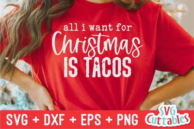 All I Want For Christmas is Tacos | Cut File SVG Svg Cuttables 