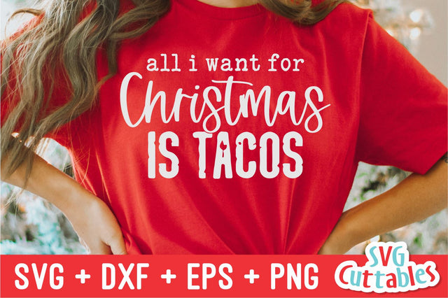 All I Want For Christmas is Tacos | Cut File SVG Svg Cuttables 