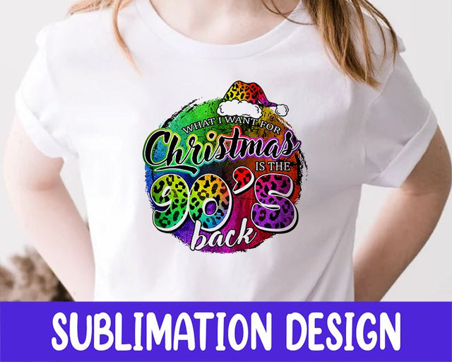 All I want for Christmas is the 90s back Sublimation Design Sublimation iStyleDesign 