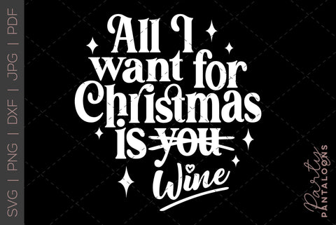 ALL I WANT FOR CHRISTMAS IS WINE SVG | funny Christmas Svg SVG Partypantaloons 