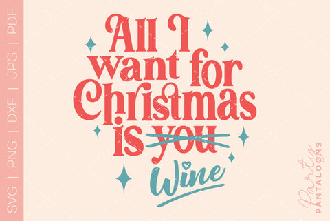 ALL I WANT FOR CHRISTMAS IS WINE SVG | funny Christmas Svg SVG Partypantaloons 