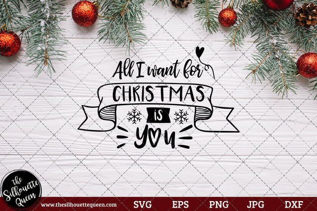 All I Want For Christmas Is You Saying SVG | Christmas SVG | Holiday SVG | Holiday Saying Jpg Eps Dxf Png Cut File for Cricut Clipart Silhouette SVG Loveleen Kaur 