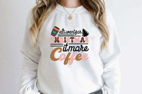 all i want for christmas it more coffee Sublimation SVGArt 