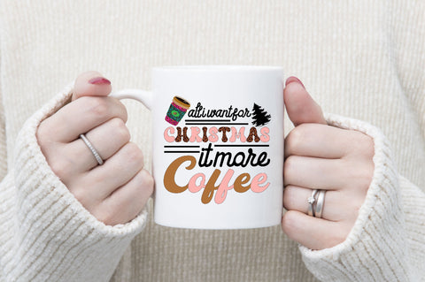 all i want for christmas it more coffee Sublimation SVGArt 